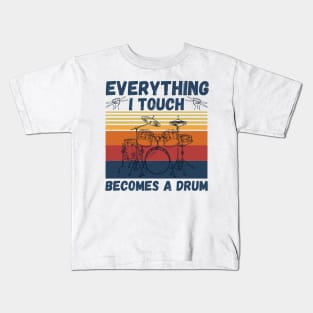 Everything I Touch Becomes A Drum Funny Drummer Kids T-Shirt